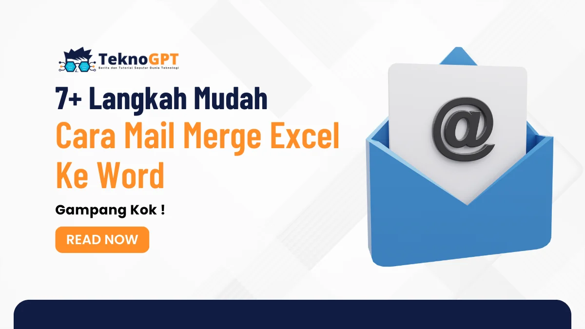 Langkah Cara Mail Merge Excel Ke Word Gampang Kok Teknogpt