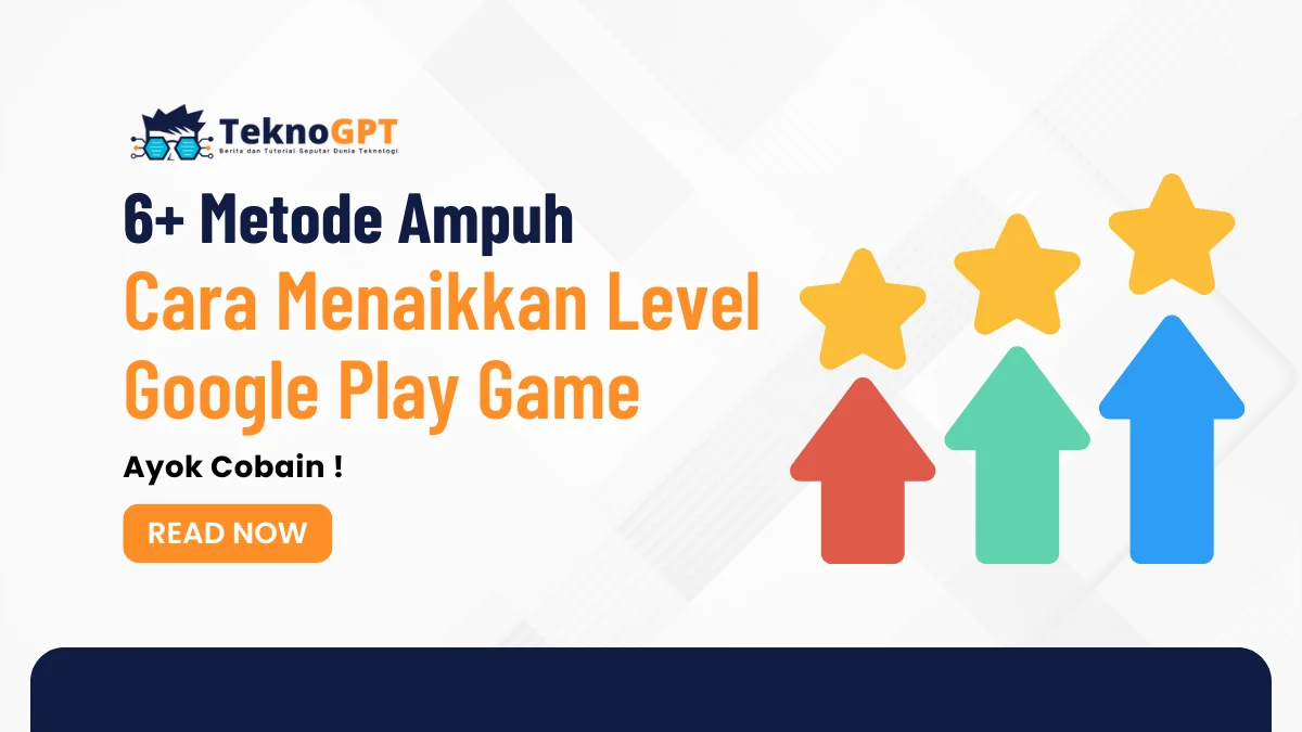 6+ Metode Ampuh Cara Menaikkan Level Google Play Game - TeknoGPT